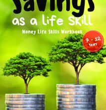 Savings as a Life Skill - A Money Life skills workbook for Children from 7 years